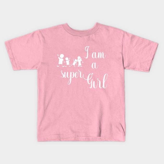 I am a super girl Kids T-Shirt by CreativeIkbar Prints